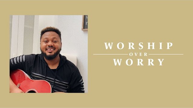Worship Over Worry - Day 52