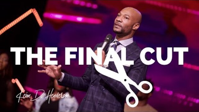 The Final Cut | Pastor Keion Henderson