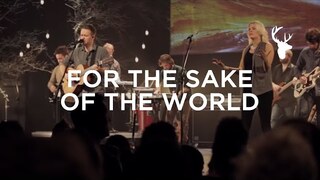 For the Sake of the World (LIVE) - Bethel Music & Brian Johnson | For the Sake of the World