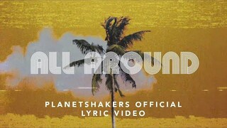 Planetshakers | All Around | Official Lyric Video