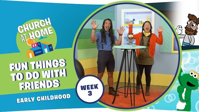 Church at Home | Early Childhood | My Friend Jesus Week 3 - May 20/21
