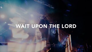 Leeland - Wait Upon the Lord (Official Live Video)