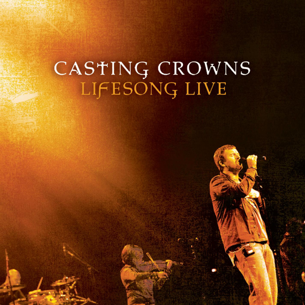 Lifesong Live | Casting Crowns
