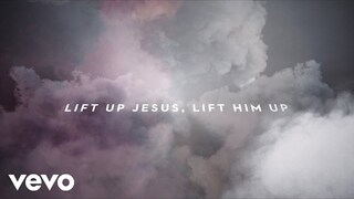 Passion - Lift Up Jesus (Lyric Video/Live) ft. Brett Younker