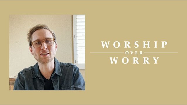 Worship Over Worry - Day 50