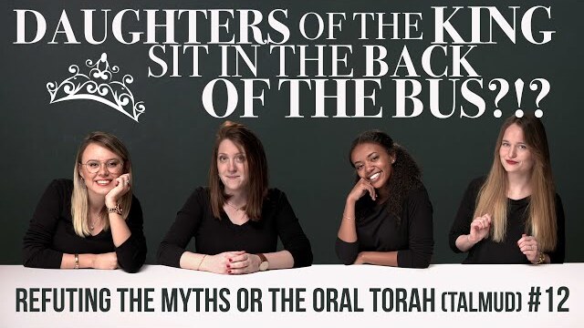 Myth #12 - The Oral Torah sees women as The daughter of the King? - (Viewer Discretion Advised)
