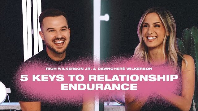 5 Keys to Relationship Endurance — Endure — Rich & DawnCheré Wilkerson