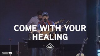 "Come With Your Healing" | Clay Edwards | UNCEASING