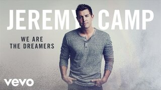 Jeremy Camp - We Are The Dreamers (Audio)