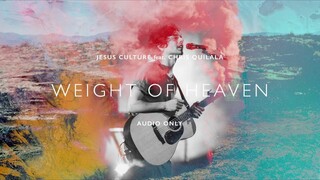 Jesus Culture - Weight Of Heaven ft. Chris Quilala (Audio)