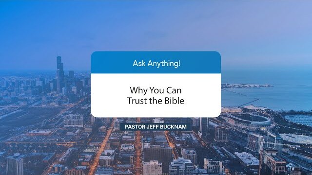 Why You Can Trust the Bible | Pastor Jeff Bucknam, August 15, 2023