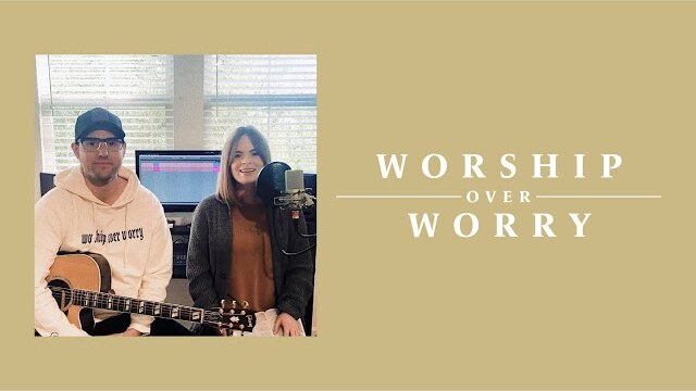 Worship Over Worry - Day 49