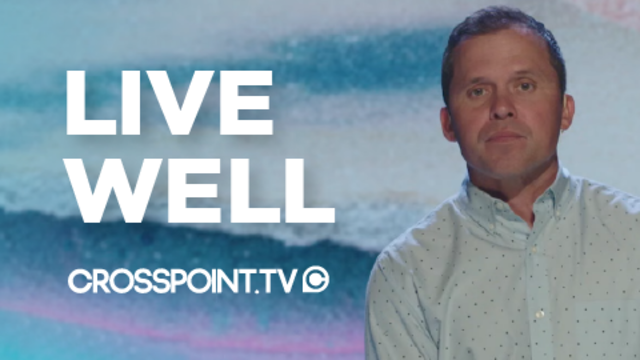 Live Well | Cross Point Church