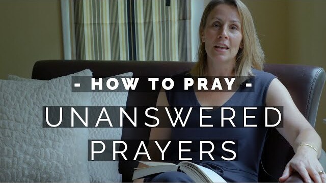 How to Pray: Unanswered Prayers