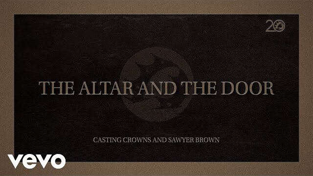 Casting Crowns, Sawyer Brown - The Altar and The Door (Lyric Video)