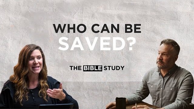 Who Can Be Saved? | The Bible Study S2E10