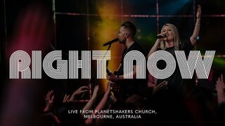 Planetshakers | Right Now | Official Music Video