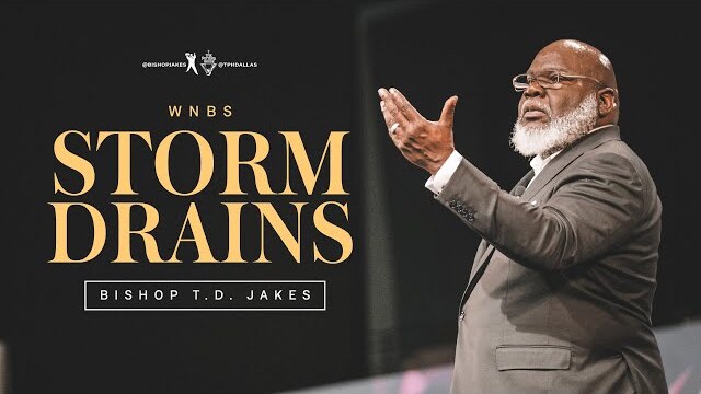 Storm Drains - Bishop T.D. Jakes