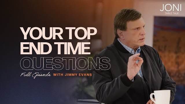 Your Top End Time Questions: Jimmy Evans Explains Antichrist, New World Order & More | Full Episode