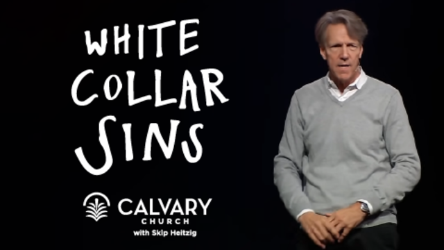 White Collar Sins | Calvary Church with Skip Heitzig