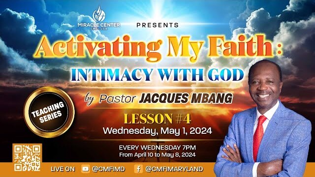 Activating My Faith: Intimacy With God (Lesson 4) // Pastor Jacques Mbang