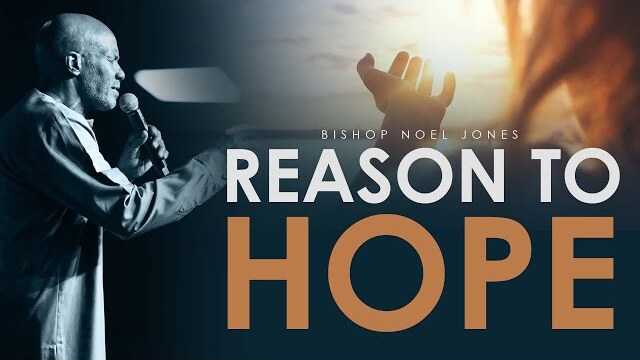 BISHOP NOEL JONES - REASON TO HOPE