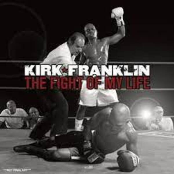 The Fight Of My Life | Kirk Franklin