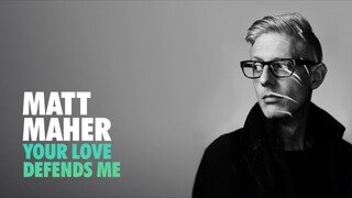 Matt Maher - Your Love Defends Me (Audio)