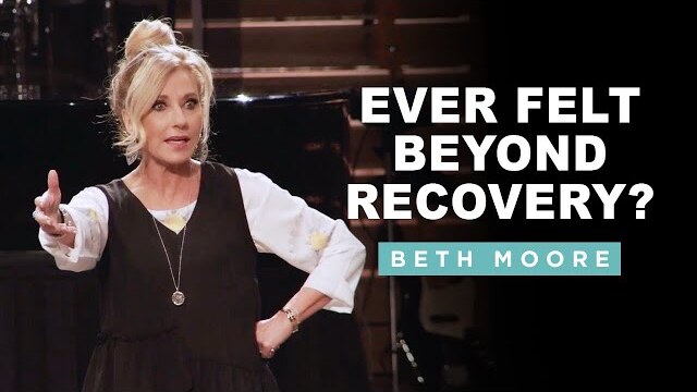 Ever felt beyond recovery? | The God of Again - Part 3 of 5 | Beth Moore
