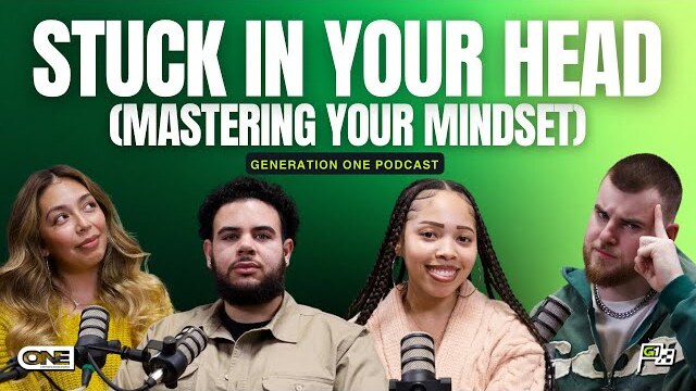 Stuck In Your Head (Mastering Your Mindset) - Generation One Podcast