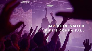 Martin Smith - Fire’s Gonna Fall (Official Live Video)