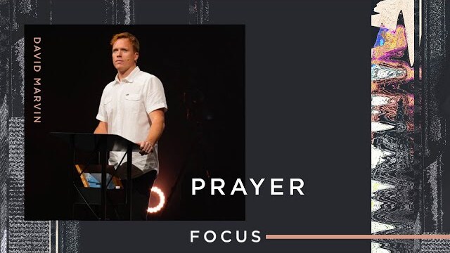 Focus: Prayer (1 Timothy 2:1-7)