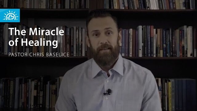 Miracle of Healing | Pastor Chris Baselice