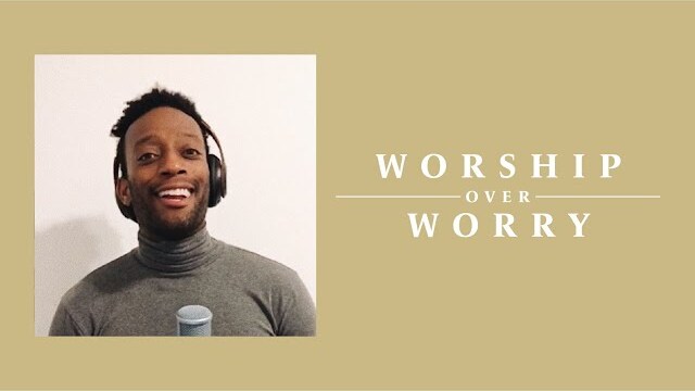 Worship Over Worry - Day 48
