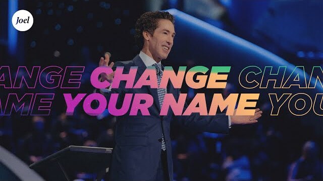 Change Your Name | Joel Osteen