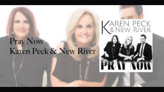Pray Now -Karen Peck & New River