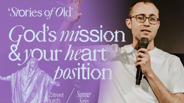 God's Mission & Your Heart Position — Tim Bateman | Gas Street Church