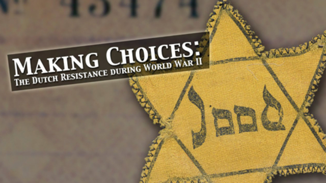 Making Choices: The Dutch Resistance During World War II