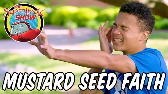Mustard Seed Faith - The Superbook Show