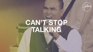 Can't Stop Talking - Hillsong Worship