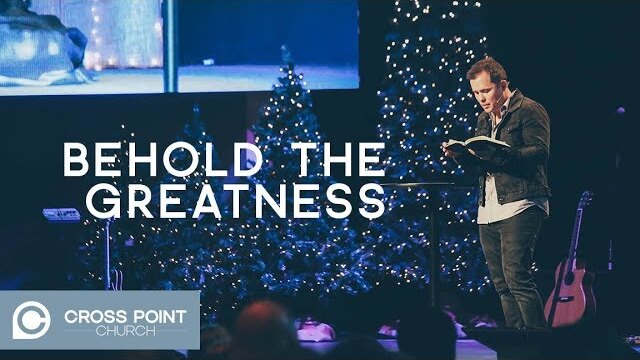 BEHOLD THE GREATNESS | Behold wk. 2 | Cross Point Church