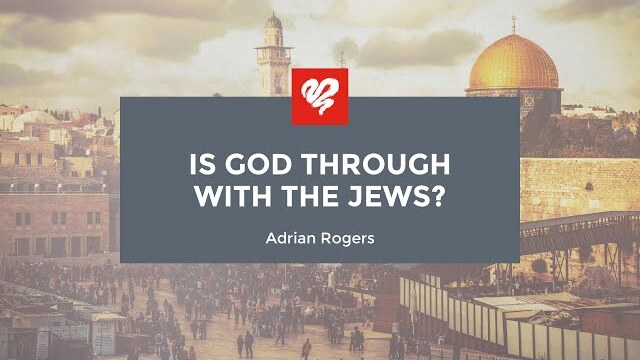 Adrian Rogers: Is God Through with the Jews? (2070)