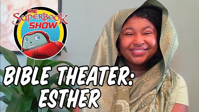 Bible Theater: Esther - The Superbook Show