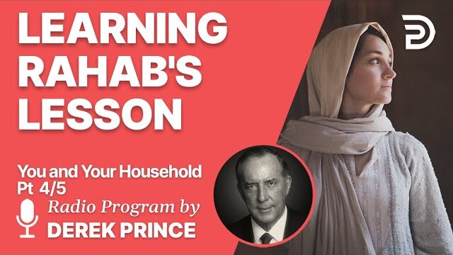 You and Your Household  4 of 5 - The Lesson of Rahab