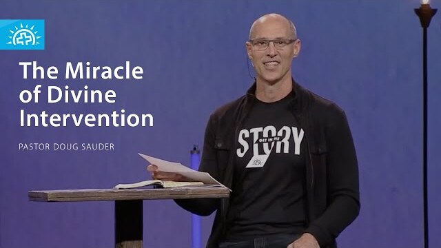 The Miracle of Divine Intervention | Pastor Doug Sauder