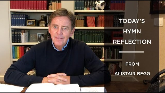 "The Lord Eternal Reigns" — Today's Hymn Reflection from Alistair Begg