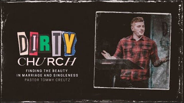 Finding the Beauty in Marriage and Singleness | Pastor Tommy Creutz, March 26–27, 2022
