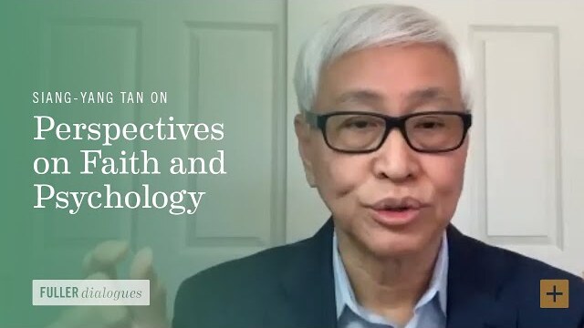 Siang-Yang Tan on Perspectives on Faith and Psychology