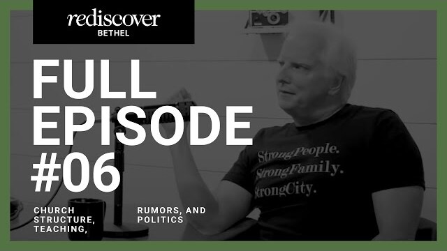 Rediscover Bethel - Episode 6: Church Structure, Teaching, Rumors, and Politics
