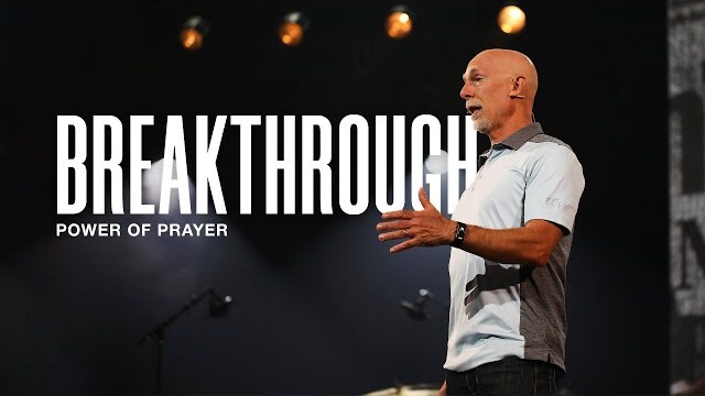 Breakthrough // Week 1 - Power of Prayer // Mark Moore